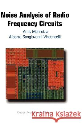 Noise Analysis of Radio Frequency Circuits Amit Mehrotra Alberto L. Sangiovanni-Vincentelli Sangiovanni-Vincentelli 9781402076572 Kluwer Academic Publishers