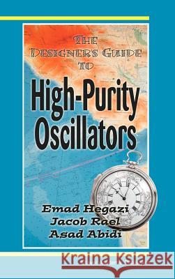 The Designer's Guide to High-Purity Oscillators Emad Eldin Hegazi Jacob Rael Asad A. Abidi 9781402076664 Kluwer Academic Publishers