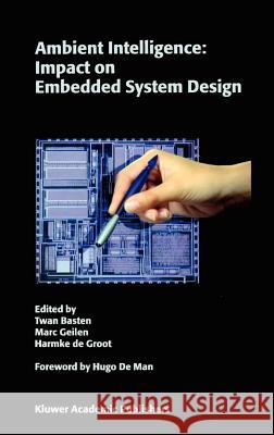 Ambient Intelligence: Impact on Embedded System Design Twan Basten Marc Geilen Harmke d 9781402076688