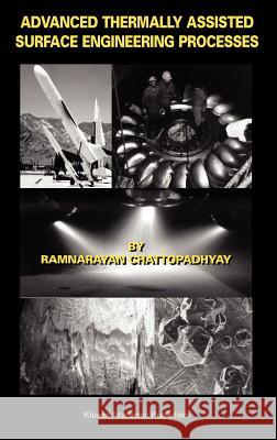 Advanced Thermally Assisted Surface Engineering Processes Ramnarayan Chattopadhyay Ramnarayan Chattopadhyay 9781402076961