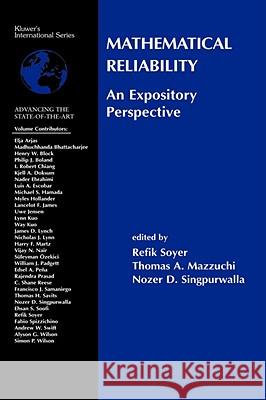 Mathematical Reliability: An Expository Perspective R. Soyer, T.A. Mazzuchi, N.D. Singpurwalla 9781402076978 Springer-Verlag New York Inc.