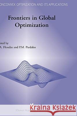 Frontiers in Global Optimization C. a. Floudas Panos Pardalos Christodoulos A. Floudas 9781402076992 Springer