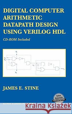 Digital Computer Arithmetic Datapath Design Using Verilog Hdl James E. Stine 9781402077104 Kluwer Academic Publishers