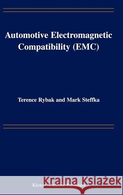 Automotive Electromagnetic Compatibility (Emc) Rybak, Terence 9781402077135 Kluwer Academic Publishers