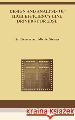 Design and Analysis of High Efficiency Line Drivers for Xdsl Piessens, Tim 9781402077272 Kluwer Academic Publishers