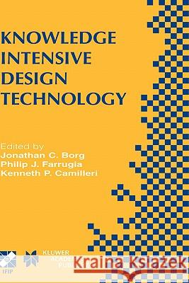 Knowledge Intensive Design Technology: Ifip Tc5 / Wg5.2 Fifth Workshop on Knowledge Intensive CAD July 23-25, 2002, St. Julians, Malta Borg, Jonathan C. 9781402077326 Kluwer Academic Publishers