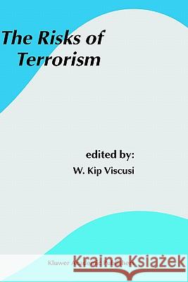 The Risks of Terrorism W. Kip Viscusi 9781402077340 Springer-Verlag New York Inc.