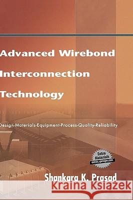 Advanced Wirebond Interconnection Technology Shankara K. Prasad 9781402077623