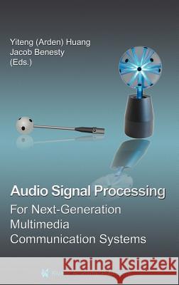 Audio Signal Processing for Next-Generation Multimedia Communication Systems Yiteng Huang Jacob W. Benesty Yiteng Huang 9781402077685