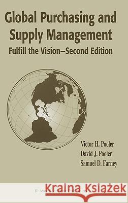 Global Purchasing and Supply Management: Fulfill the Vision Pooler, Victor H. 9781402078163 Kluwer Academic Publishers