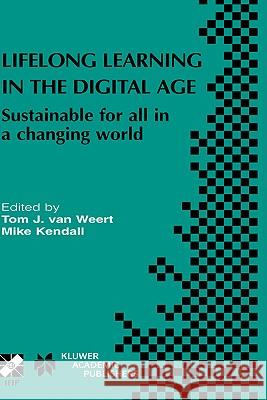 Lifelong Learning in the Digital Age: Sustainable for All in a Changing World Van Weert, Tom J. 9781402078422