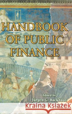 Handbook of Public Finance J. Backhaus J. Backhaus Richard E. Wagner 9781402078637 Springer