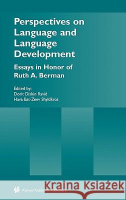 Perspectives on Language and Language Development: Essays in Honor of Ruth A. Berman Ravid, Dorit Diskin 9781402079030 Kluwer Academic Publishers
