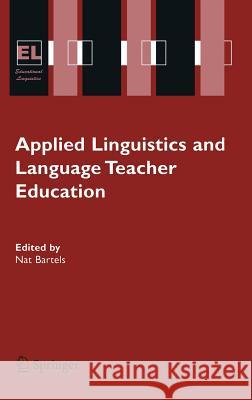 Applied Linguistics and Language Teacher Education Nat Bartels Nat Bartels 9781402079054 Springer