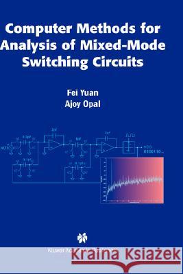 Computer Methods for Analysis of Mixed-Mode Switching Circuits Ajoy Opal Fei Yuan 9781402079221 Kluwer Academic Publishers