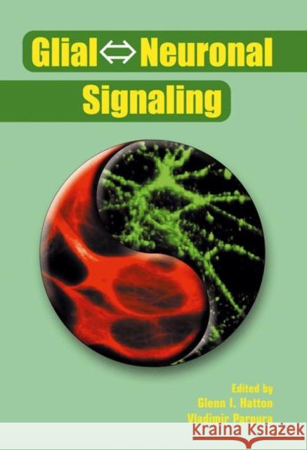 Glial ⇔ Neuronal Signaling Hatton, Glenn I. 9781402079368 Kluwer Academic Publishers