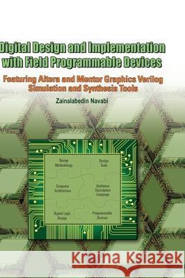 Digital Design and Implementation with Field Programmable Devices Zainalabedin Navabi 9781402080111 Kluwer Academic Publishers