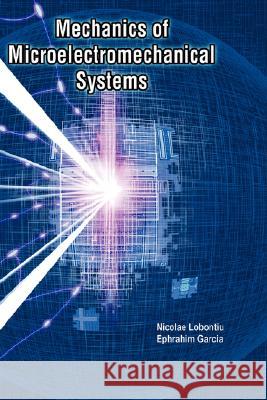 Mechanics of Microelectromechanical Systems Nicolae Lobontiu Ephrahim Garcia N. Lobontiu 9781402080135 Kluwer Academic Publishers