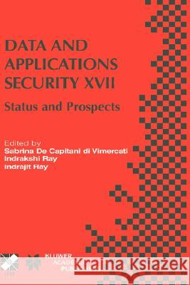 Data and Applications Security XVII: Status and Prospects de Capitani Di Vimercati, Sabrina 9781402080692
