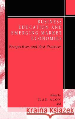 Business Education in Emerging Market Economies: Perspectives and Best Practices Alon, Ilan 9781402080715 Springer