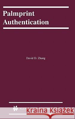 Palmprint Authentication David D. Zhang D. D. Zhang 9781402080968 Kluwer Academic Publishers