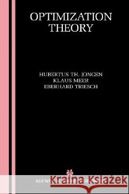 Optimization Theory H. Th Jongen Hubertus Jongen Klaus Meer 9781402080982