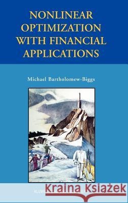 Nonlinear Optimization with Financial Applications Michael Bartholomew-Biggs 9781402081101 Springer