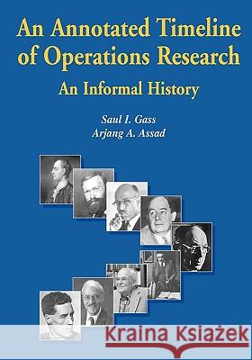 An Annotated Timeline of Operations Research: An Informal History Gass, Saul I. 9781402081163 Kluwer Academic Publishers