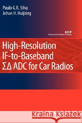 High-Resolution If-To-Baseband Sigmadelta Adc for Car Radios Silva, Paulo 9781402081637