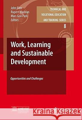 Work, Learning and Sustainable Development: Opportunities and Challenges Fien, John 9781402081934 Springer London