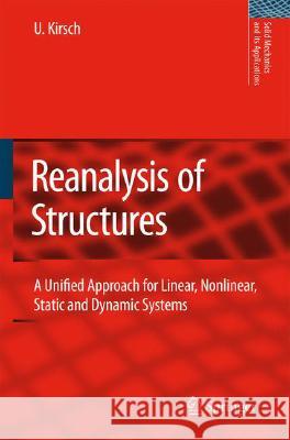 Reanalysis of Structures: A Unified Approach for Linear, Nonlinear, Static and Dynamic Systems Kirsch, Uri 9781402081972