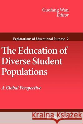 The Education of Diverse Student Populations: A Global Perspective Wan, Guofang 9781402082030