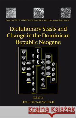 Evolutionary Stasis and Change in the Dominican Republic Neogene Ross H. Nehm Ann F. Budd 9781402082146 Springer London