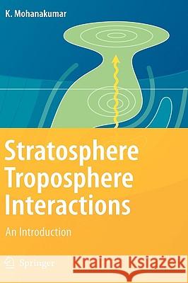 Stratosphere Troposphere Interactions: An Introduction Mohanakumar, K. 9781402082160