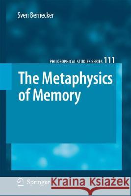 The Metaphysics of Memory Sven Bernecker 9781402082191 Springer London