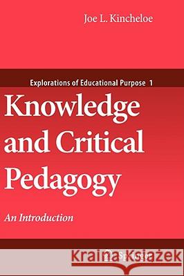 Knowledge and Critical Pedagogy: An Introduction Kincheloe, Joe L. 9781402082238