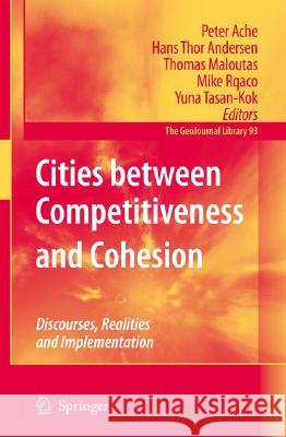 Cities Between Competitiveness and Cohesion: Discourses, Realities and Implementation Ache, Peter 9781402082405 Not Avail