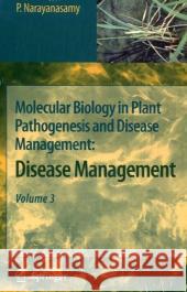 Molecular Biology in Plant Pathogenesis and Disease Management P. Narayanasamy 9781402082481 Not Avail