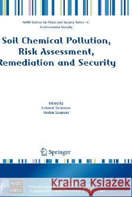 Soil Chemical Pollution, Risk Assessment, Remediation and Security Lubomir Simeonov Vardan Sargsyan 9781402082559 Not Avail