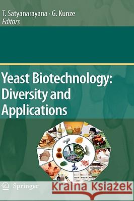 Yeast Biotechnology: Diversity and Applications T. Satyanarayana Gotthard Kunze 9781402082917 Springer