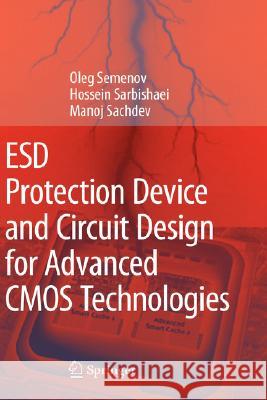 Esd Protection Device and Circuit Design for Advanced CMOS Technologies Semenov, Oleg 9781402083006