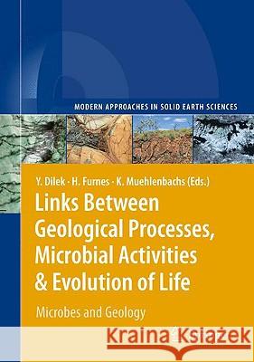 Links Between Geological Processes, Microbial Activities & Evolution of Life: Microbes and Geology Dilek, Yildirim 9781402083051 Springer