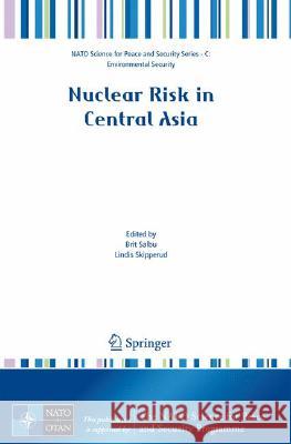 Nuclear Risk in Central Asia Brit Salbu Lindis Skipperud 9781402083167 Springer