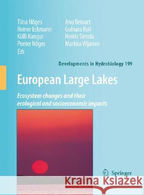 European Large Lakes: Ecosystem Changes and Their Ecological and Socioeconomic Impacts Nõges, Tiina 9781402083785 KLUWER ACADEMIC PUBLISHERS GROUP