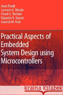 Practical Aspects of Embedded System Design Using Microcontrollers Parab, Jivan 9781402083921 Springer