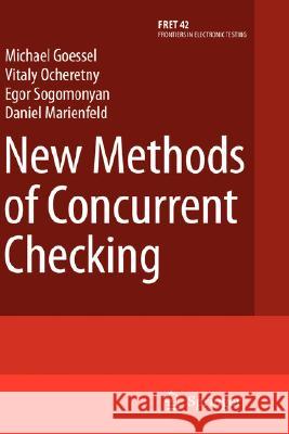 New Methods of Concurrent Checking Michael Goessel Vitaly Ocheretny 9781402084195 KLUWER ACADEMIC PUBLISHERS GROUP