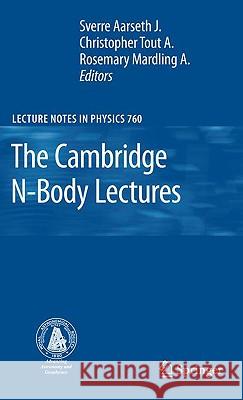 The Cambridge N-Body Lectures Sverre Aarseth Christopher Tout Rosemary Mardling 9781402084300