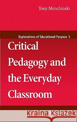 Critical Pedagogy and the Everyday Classroom Tony Monchinski 9781402084621 KLUWER ACADEMIC PUBLISHERS GROUP