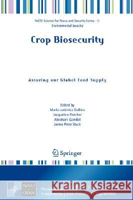 Crop Biosecurity: Assuring Our Global Food Supply Gullino, Maria Lodovica 9781402084751