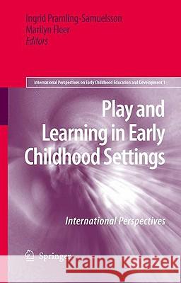 Play and Learning in Early Childhood Settings: International Perspectives Pramling Samuelsson, Ingrid 9781402084973